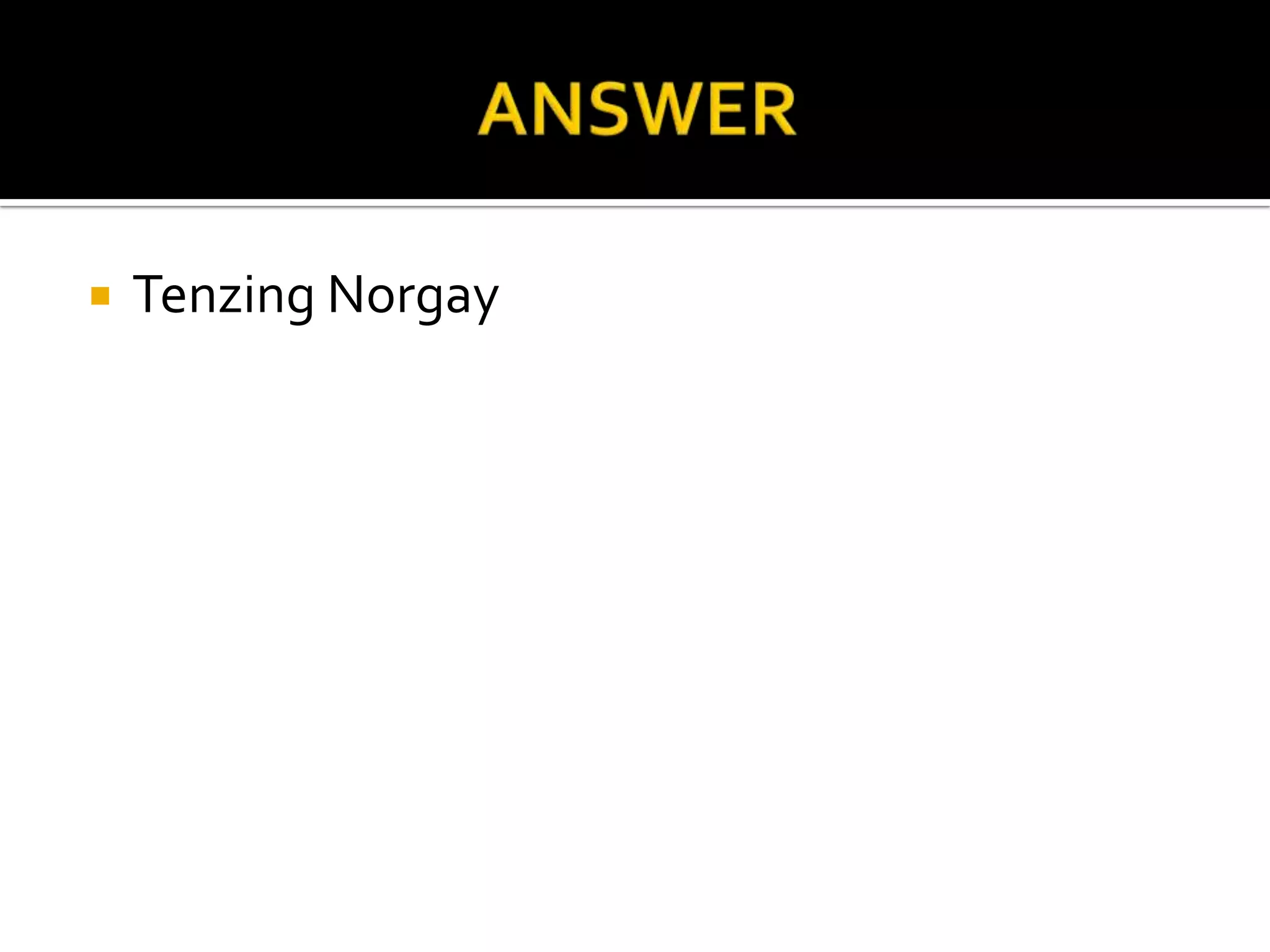    Tenzing Norgay
 