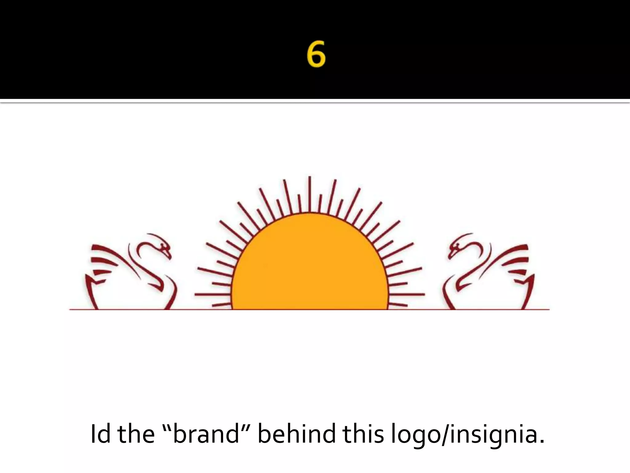 Id the “brand” behind this logo/insignia.
 