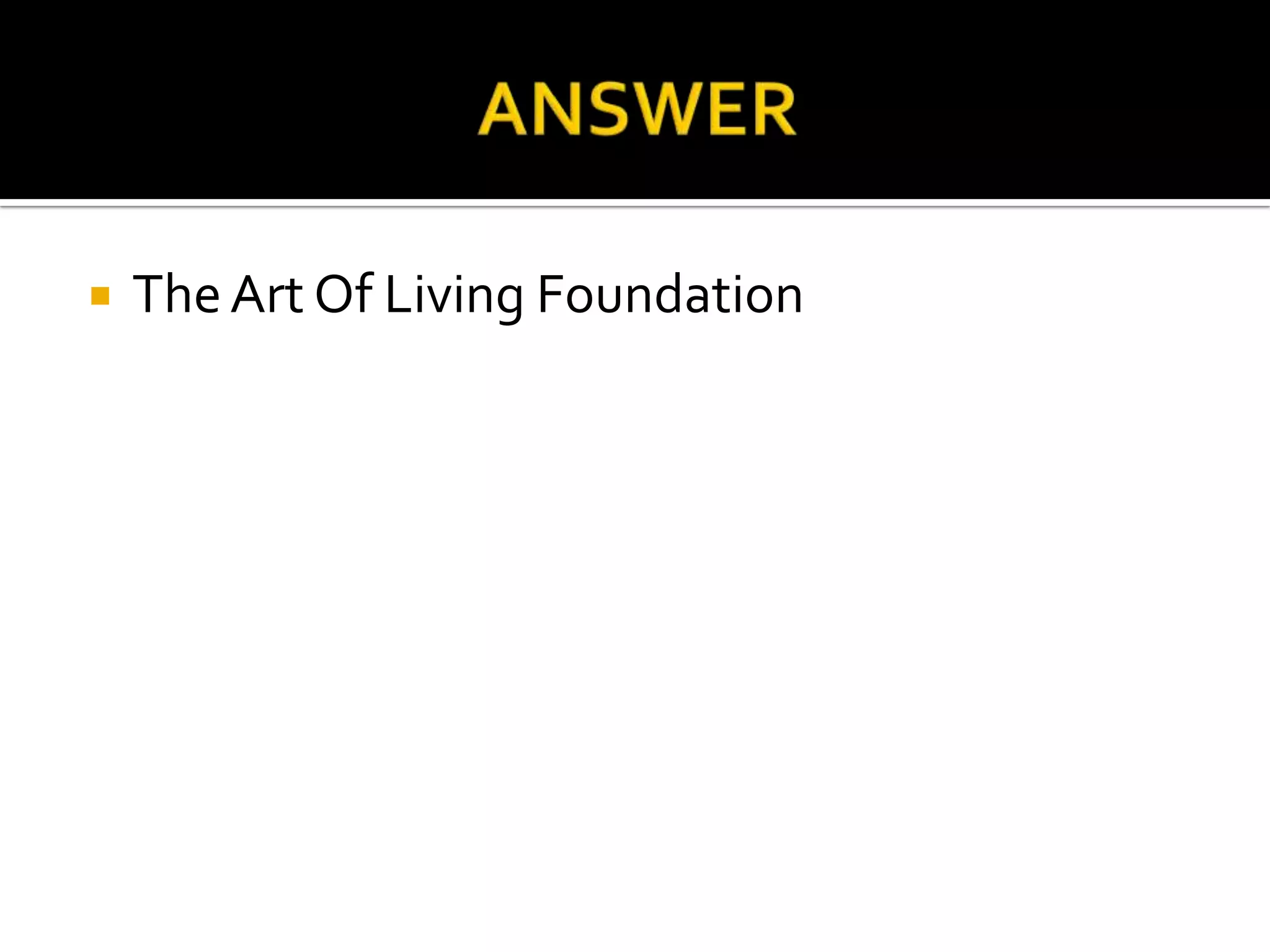    The Art Of Living Foundation
 
