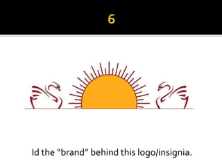 Id the “brand” behind this logo/insignia.
 