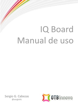IQ Board. Manual de Uso
OTB Innova
1
 