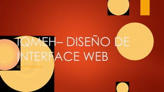 IQMEH– DISEÑO DE
INTERFACE WEB
STAFF CREATIVA
 