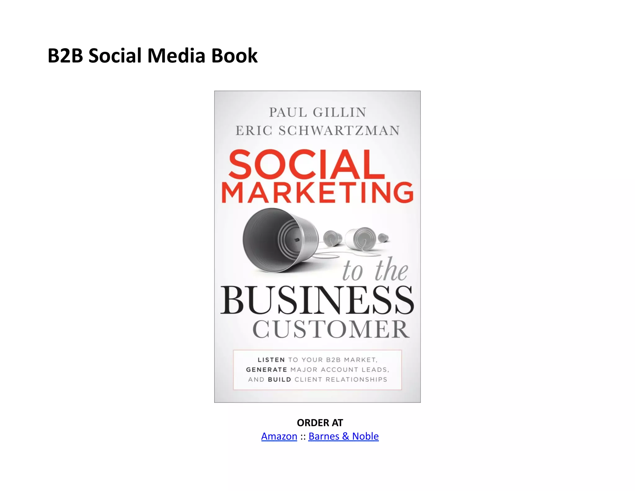 B2B	
  Social	
  Media	
  Book	
  

ORDER	
  AT	
  	
  
Amazon	
  ::	
  Barnes	
  &	
  Noble	
  

 