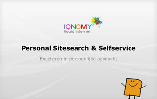 Personal Sitesearch & Selfservice Excelleren in persoonlijke aandacht 