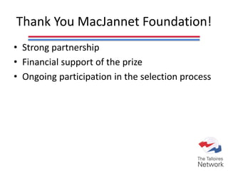 Thank You MacJannet Foundation!
• Strong partnership
• Financial support of the prize
• Ongoing participation in the selection process
 