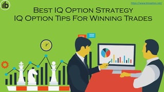 Best IQ Option Strategy
IQ Option Tips For Winning Trades
https://www.binoption.net/
 