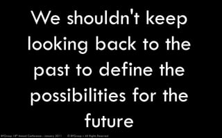 We shouldn't keep
                   looking back to the
                    past to define the
                    possib...