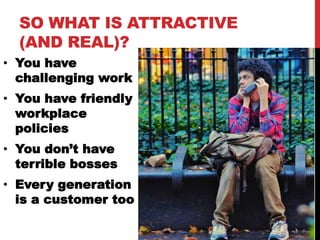 So what is attractive(and real)?You have challenging work