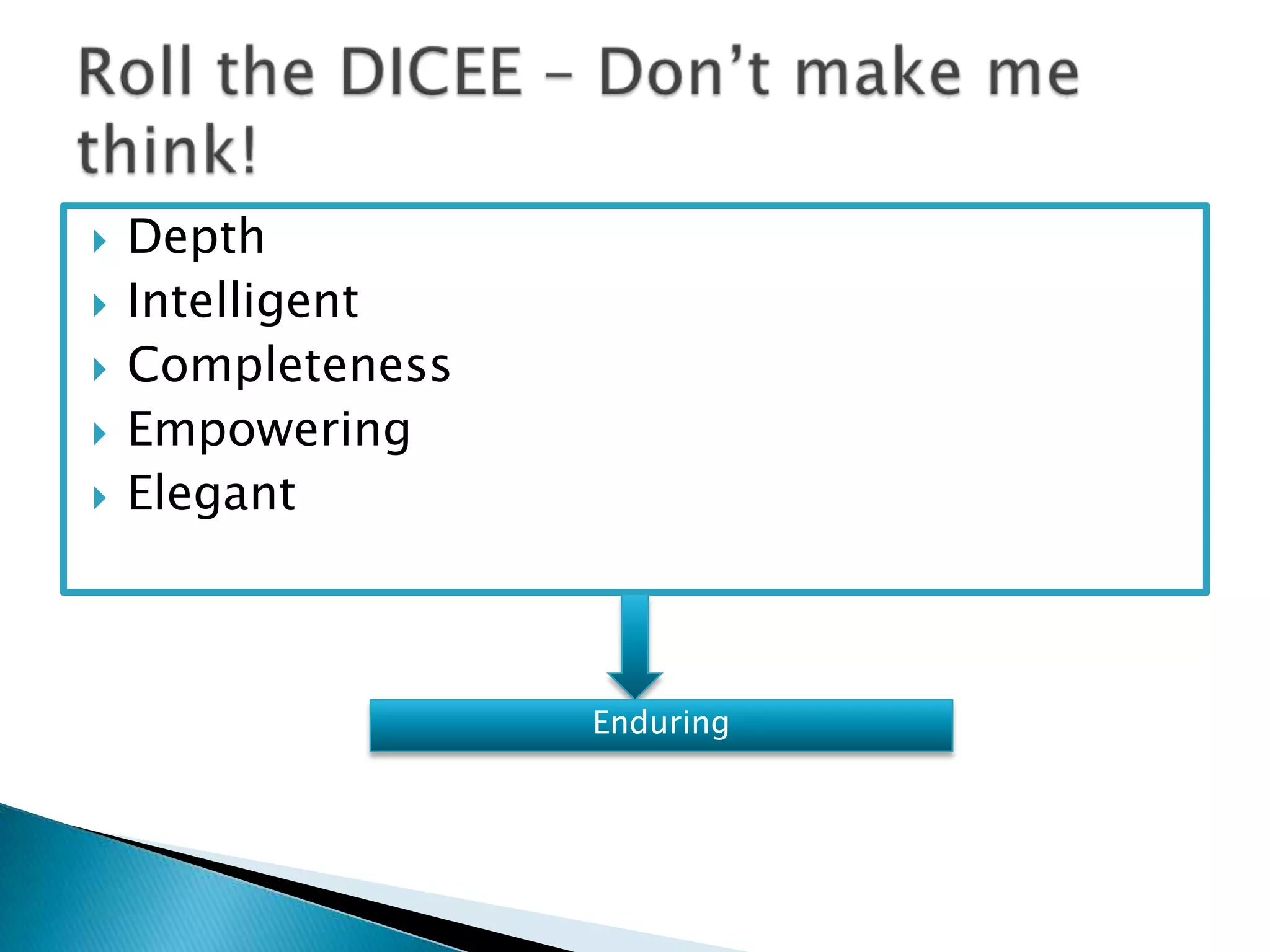    Depth
   Intelligent
   Completeness
   Empowering
   Elegant



                   Enduring
 