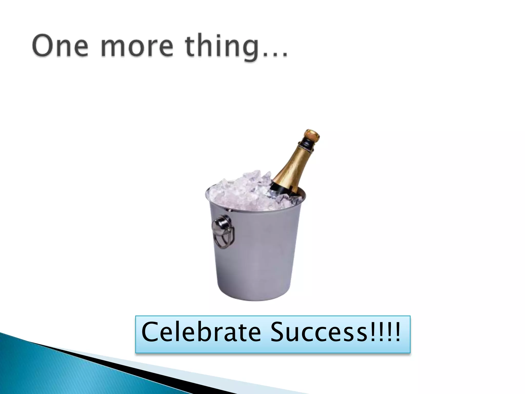 Celebrate Success!!!!
 