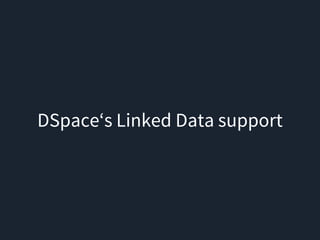 DSpace‘s Linked Data support
 