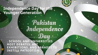 Independence Day for the
Younger Generation
. SCHOOL AND UNIVERSITIES
HOST DEBATES, ART
EXHIBITIONS, AND PARADES TO
INSTILL PATRIOTISM.
 