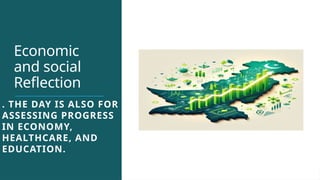 Economic
and social
Reflection
. THE DAY IS ALSO FOR
ASSESSING PROGRESS
IN ECONOMY,
HEALTHCARE, AND
EDUCATION.
 