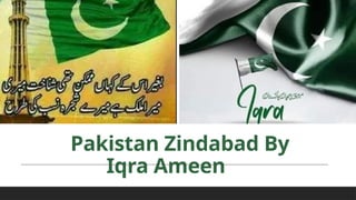 Pakistan Zindabad By
Iqra Ameen
 
