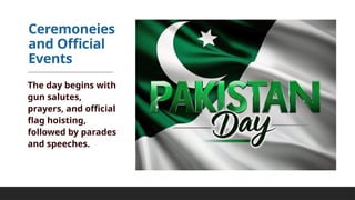 Ceremoneies
and Official
Events
The day begins with
gun salutes,
prayers, and official
flag hoisting,
followed by parades
and speeches.
 