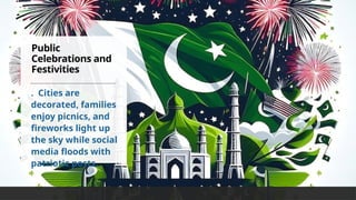 Public
Celebrations and
Festivities
. Cities are
decorated, families
enjoy picnics, and
fireworks light up
the sky while social
media floods with
patriotic posts.
 