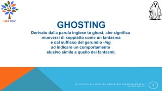 I S T I T U T O D I S V I L U P P O E C O A M B I E N T A L E O R G A N I Z Z A Z I O N E D I
V O L O N T A R I A T O 2
 