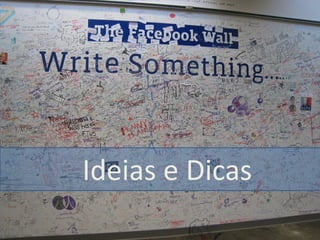 O Google +1
Ideias e Dicas
 