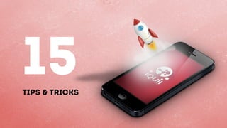 15Tips & tricks
 