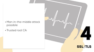 ssl/tls
• Man-in-the-middle attack
possibile
• Trusted root CA
4
 