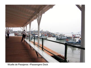 Muelle de Pasajeros –Passengers Dock 