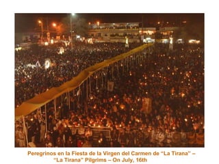 Peregrinos en la Fiesta de la Virgen del Carmen de “La Tirana” –    “La Tirana” Pilgrims – On July, 16th 