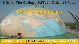 College SciTech Quiz at i.Fest, DA-IICT, Gandhinagar || 21st November, 2020
 