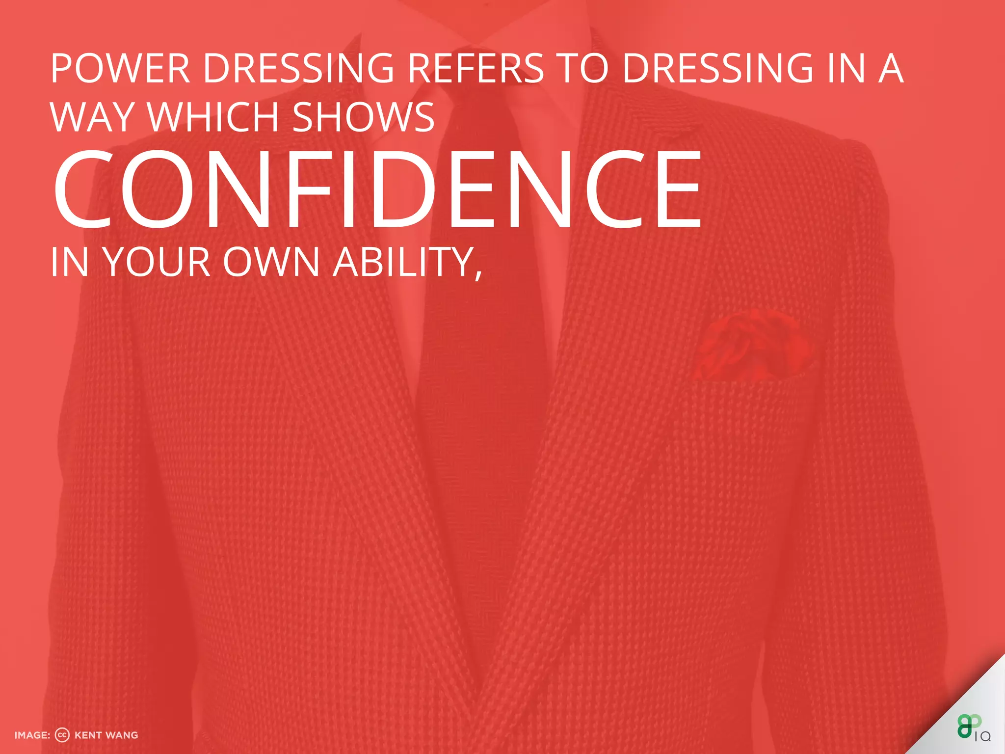 Power Dressing refers to dressing in a way
which shows conﬁdence in your own ability,
 