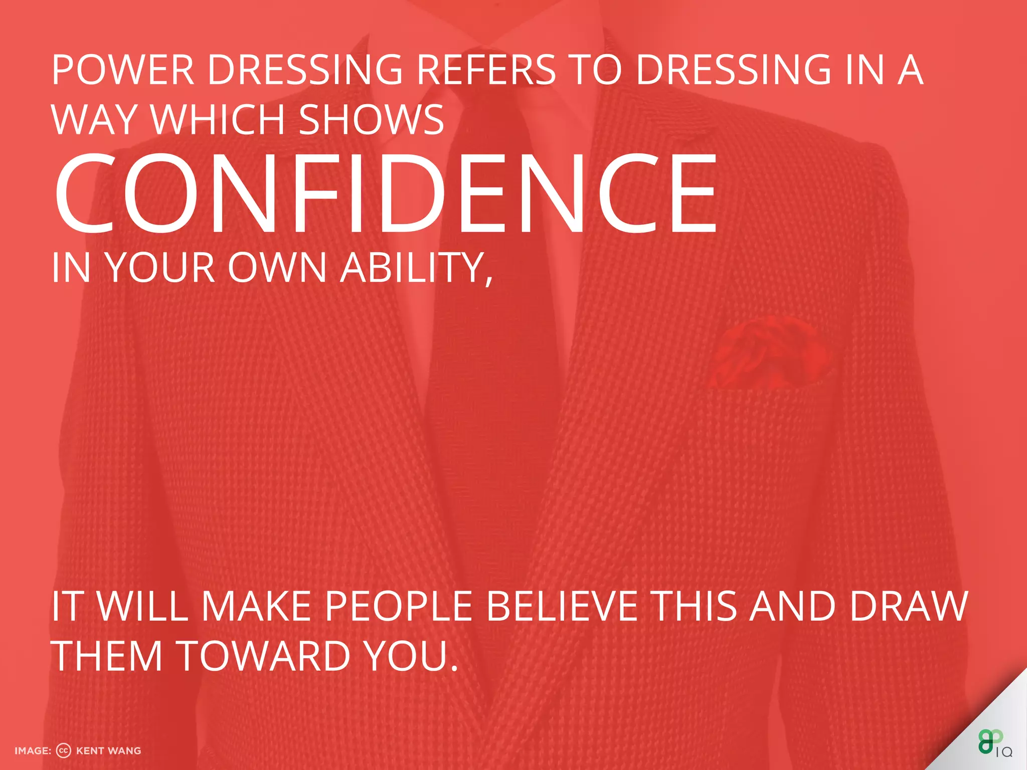 it will make people believe this and draw them
toward you.
 