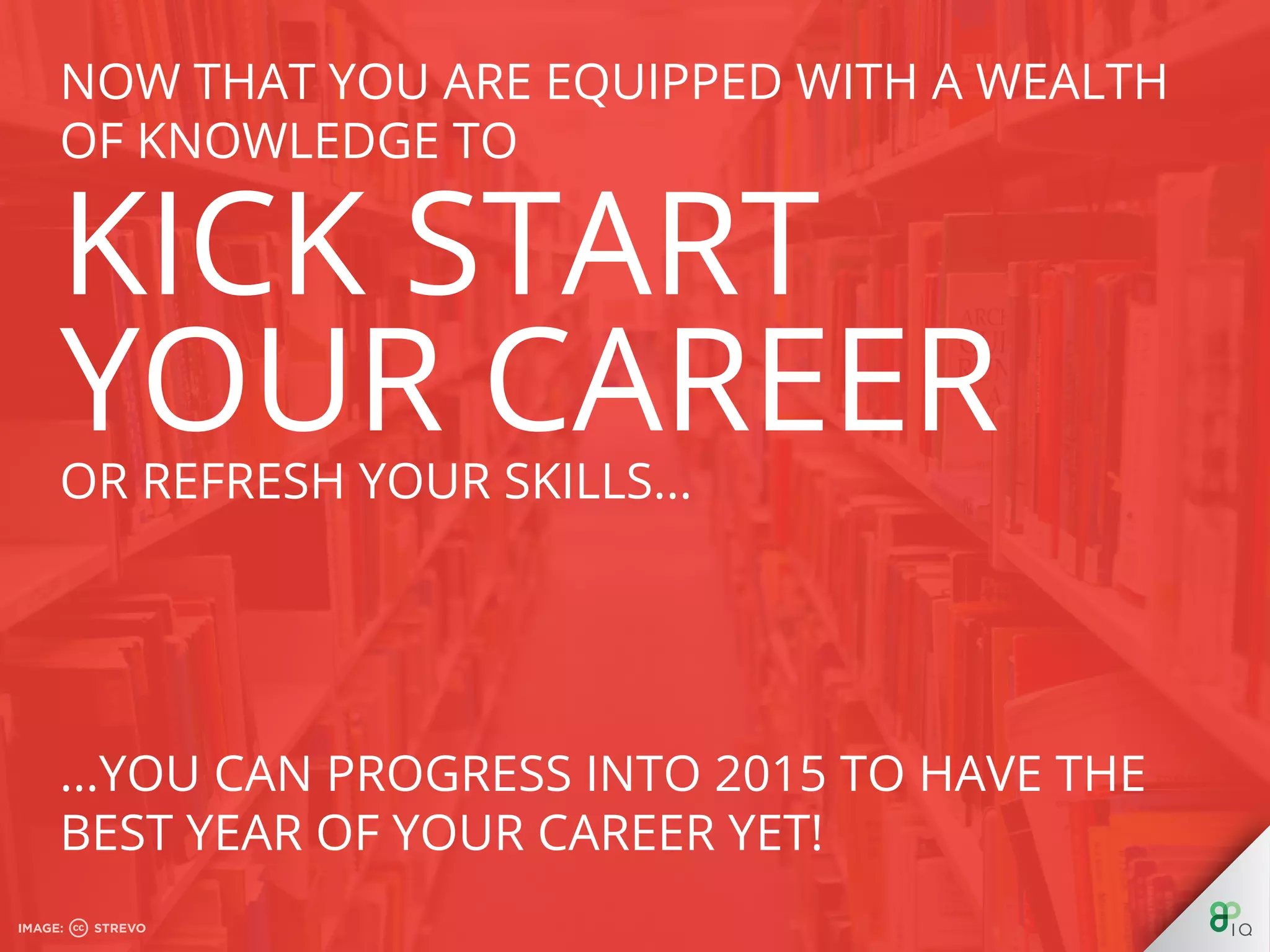 ...you can progress into 2015 to have the best
year of your career yet!
 