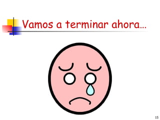 Vamos a terminar ahora… 