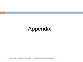 Appendix49Reach me on Twitter: @matifq     Email maqureshi@iba.edu.pk