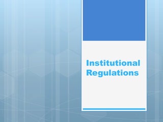 Institutional
Regulations
 