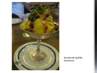 Sorvete de açafrão
hummmm
 