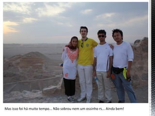 Mas isso foi há muito tempo... Não sobrou nem um ossinho rs... Ainda bem!
 