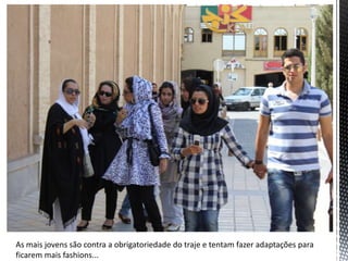 As mais jovens são contra a obrigatoriedade do traje e tentam fazer adaptações para
ficarem mais fashions...
 