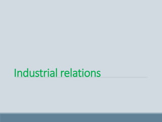 Industrial relations
 