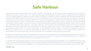 2
Safe Harbour
This presentation contains forward-looking statements that are based on our management’s current estimates, beliefs and assumptions, which are based on
management’s perception of historic trends, current conditions and expected future developments, as well as other factors management believes are appropriate
in the circumstances. Although we believe that the plans, intentions, expectations, assumptions and strategies reﬂected in these forward-looking statements are
reasonable, these statements relate to future events or our future ﬁnancial performance, and involve known and unknown risks, uncertainties and other factors
that may cause our actual results to be materially diﬀerent from any future results expressed or implied by these forward-looking statements. Although the
forward-looking statements contained in this presentation are based upon what we believe are reasonable assumptions, investors are cautioned against placing
undue reliance on these statements since actual results may vary from the forward-looking statements. Forward-looking statements involve known and unknown
risks, uncertainties and other factors, which are, in some cases, beyond our control and which could materially aﬀect our results. These risks are described in
further detail in the section entitled “Risk Factors” and elsewhere in our ﬁlings with regulatory agencies. If one or more of these risks or uncertainties occur, or if
our underlying assumptions prove to be incorrect, actual results may vary signiﬁcantly from those implied or projected by the forward-looking statements.
References to long-term trends in our model are forward-looking and made as of the current date. Nothing in this presentation should be regarded as a
representation by any person that these long- term trends will be achieved and we undertake no duty to update its long-term trends.
We believe that the case studies presented in this presentation provide a representative sample of how our merchants have been able to use various features of
our platform to grow their respective businesses. References in this presentation to increased visits, growth and sales following implementation of our platform do
not necessarily mean that our platform was the only factor contributing to such increases.
To supplement the ﬁnancial measures prepared in accordance with generally accepted accounting principles (GAAP), we use non-GAAP ﬁnancial measures that
exclude certain items. Non-GAAP ﬁnancial measures are not prepared in accordance with GAAP; therefore, the information is not necessarily comparable to other
companies and should be considered as a supplement to, not a substitute for, or superior to, the corresponding measures calculated in accordance with GAAP.
JANUARY 2016
 