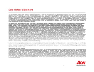 2
Safe Harbor Statement
This communication contains certain statements related to future results, or states our intentions, beliefs and expectations or predictions for the future which are forward-looking
statements as that term is defined in the Private Securities Litigation Reform Act of 1995. These forward-looking statements are subject to certain risks and uncertainties that could
cause actual results to differ materially from either historical or anticipated results depending on a variety of factors. These forward-looking statements include information about
possible or assumed future results of our operations. All statements, other than statements of historical facts that address activities, events or developments that we expect or
anticipate may occur in the future, including such things as our outlook, future capital expenditures, growth in commissions and fees, changes to the composition or level of our
revenues, cash flow and liquidity, expected tax rates, business strategies, competitive strengths, goals, the benefits of new initiatives, growth of our business and operations, plans
and references to future successes, are forward-looking statements. Also, when we use the words such as “anticipate”, “believe”, “estimate”, “expect”, “intend”, “plan”, “probably”, or
similar expressions, we are making forward-looking statements.
The following factors, among others, could cause actual results to differ from those set forth in the forward looking statements: general economic and political conditions in different
countries in which Aon does business around the world; changes in the competitive environment; fluctuations in exchange and interest rates that could influence revenue and
expense; changes in global equity and fixed income markets that could affect the return on invested assets; changes in the funding status of Aon's various defined benefit pension
plans and the impact of any increased pension funding resulting from those changes; the level of Aon’s debt limiting financial flexibility; rating agency actions that could affect Aon's
ability to borrow funds; the effect of the change in global headquarters and jurisdiction of incorporation, including differences in the anticipated benefits; changes in estimates or
assumptions on our financial statements; limits on Aon’s subsidiaries to make dividend and other payments to Aon; the impact of law suits and other contingent liabilities and loss
contingencies arising from errors and omissions and other claims against Aon; the impact of, and potential challenges in complying with, legislation and regulation in the jurisdictions in
which Aon operates, particularly given the global scope of Aon’s businesses and the possibility of conflicting regulatory requirements across jurisdictions in which Aon does business;
the impact of any investigations brought by regulatory authorities in the U.S., U.K. and other countries; the impact of any inquiries relating to compliance with the U.S. Foreign Corrupt
Practices Act and non-U.S. anti-corruption laws and with U.S. and non-U.S. trade sanctions regimes; failure to protect intellectual property rights or allegations that we infringe on the
intellectual property rights of others; the effects of English law on our operating flexibility and the enforcement of judgments against Aon; the failure to retain and attract qualified
personnel; international risks associated with Aon’s global operations; the effect or natural or man-made disasters; the potential of a system or network breach or disruption resulting in
operational interruption or improper disclosure of personal data; Aon’s ability to develop and implement new technology; the damage to our reputation among clients, markets or third
parties; the actions taken by third parties that preform aspects of our business operations and client services; the extent to which Aon manages certain risks created in connection
with the various services, including fiduciary and investments and other advisory services and business process outsourcing services, among others, that Aon currently provides, or
will provide in the future, to clients; Aon’s ability to grow, develop and integrate companies that it acquires or new lines of business; changes in commercial property and casualty
markets, commercial premium rates or methods of compensation; changes in the health care system or our relationships with insurance carriers; Aon’s ability to implement initiatives
intended to yield cost savings, and the ability to achieve those cost savings.
Further information concerning Aon and its business, including factors that potentially could materially affect Aon's financial results, is contained in Aon's filings with the SEC. See
Aon’s Annual Report on Form 10-K and its Quarterly Reports on Form 10-Q for a further discussion of these and other risks and uncertainties applicable to Aon’s businesses. Aon
does not undertake, and expressly disclaims, any duty to update any forward-looking statement whether as a result of new information, future events or changes in their respective
expectations, except as required by law.
Explanation of Non-GAAP Measures
This communication includes supplemental information related to organic revenue, free cash flow, adjusted operating margin and adjusted earnings per share, that exclude the effects
of restructuring charges, intangible asset amortization, capital expenditures, transaction and integration costs and certain other noteworthy items that affected results for the
comparable periods. Organic revenue excludes from reported revenues the impact of foreign exchange, acquisitions, divestitures, transfers between business units, reimbursable
expenses and unusual items. The impact of foreign exchange is determined by translating last year's revenue, expense or net income at this year's foreign exchange rates.
Reconciliations are provided in the attached schedules. Supplemental organic revenue information and additional measures that exclude the effects of the restructuring charges and
certain other items do not affect net income or any other GAAP reported amounts. Free cash flow is cash flow from operating activity less capital expenditures. Management believes
that these measures are important to make meaningful period-to-period comparisons and that this supplemental information is helpful to investors. They should be viewed in addition
to, not in lieu of, the Company’s Consolidated Financial Statements. Industry peers provide similar supplemental information regarding their performance, although they may not
make identical adjustments.
 