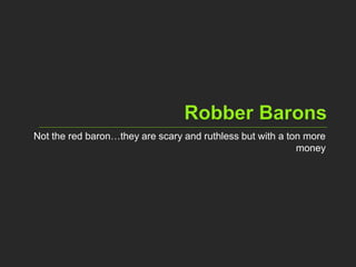 Not the red baron…they are scary and ruthless but with a ton more
money
 