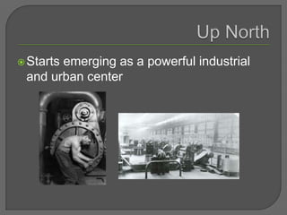 Starts emerging as a powerful industrial
and urban center
 