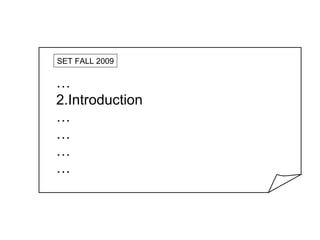 SET FALL 2009

…
2.Introduction
…
…
…
…
 