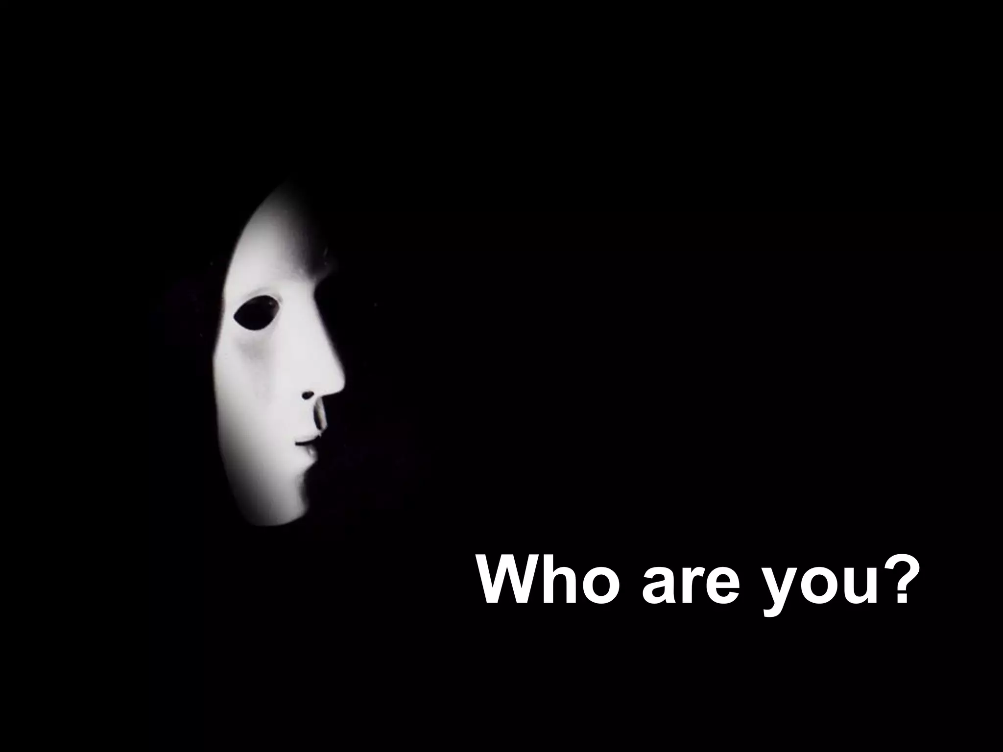 Who areyou?