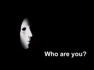 Who areyou?