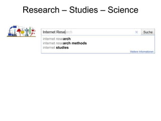 Research – Studies – Scienceinternetresearchinternetresearchmethodsinternetstudies