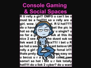 Console Gaming  & Social Spaces 