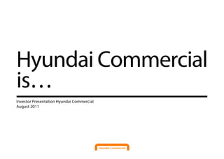 IR Presentation: Hyundai Commercial 2Q2011