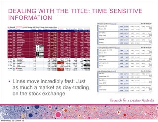 DEALING WITH THE TITLE: TIME SENSITIVE
INFORMATION

• Lines move incredibly fast: Just
as much a market as day-trading
on ...
