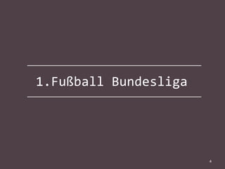 1.Fußball Bundesliga

4

 