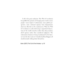 Keen (2007) The Cult of the Amateur - p.16 
 